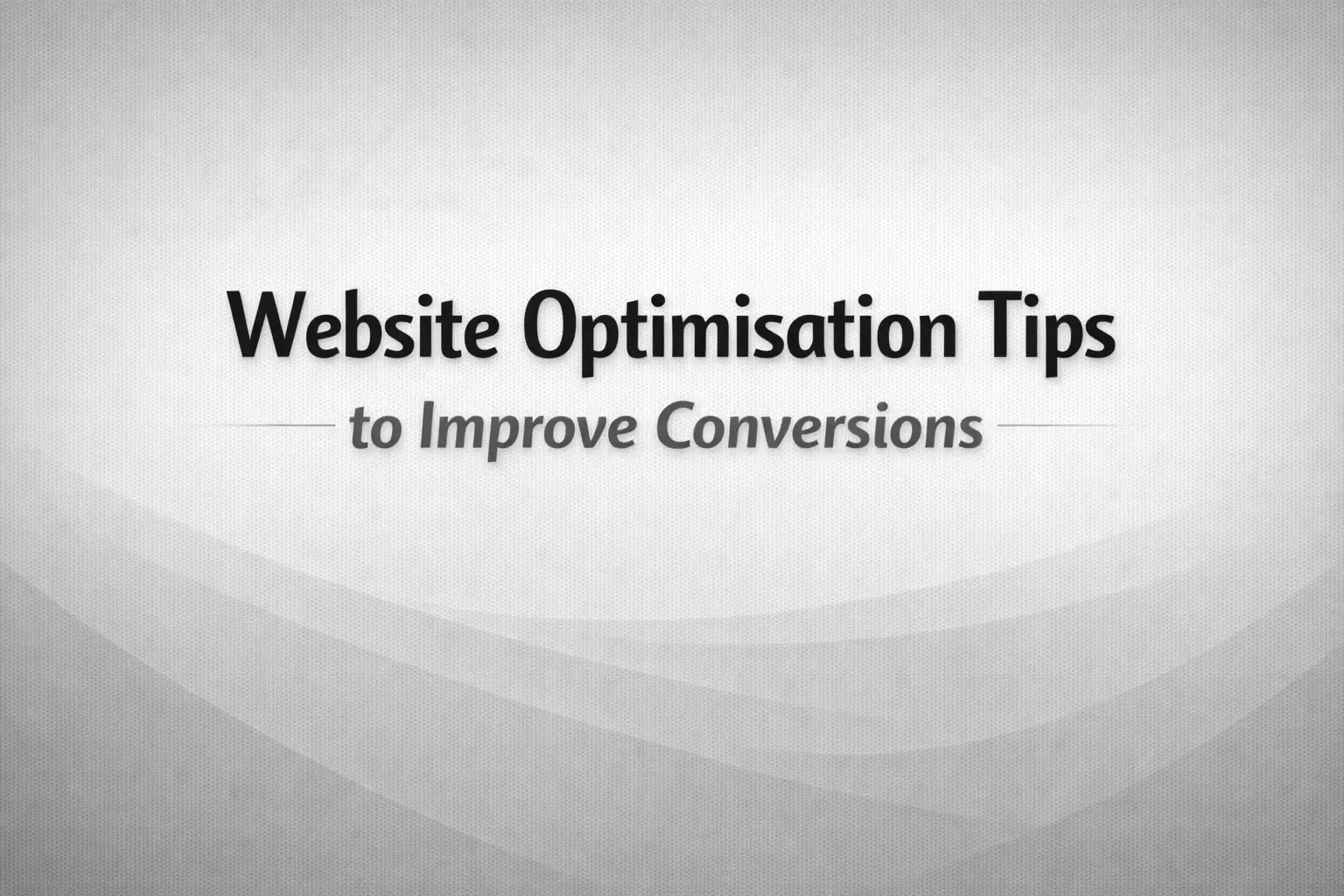 Website Optimisation Tips to Improve Conversions